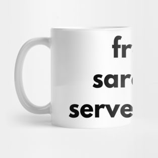 Fresh Sarcasm Served Daily. Funny Sarcastic NSFW Rude Inappropriate Saying Mug